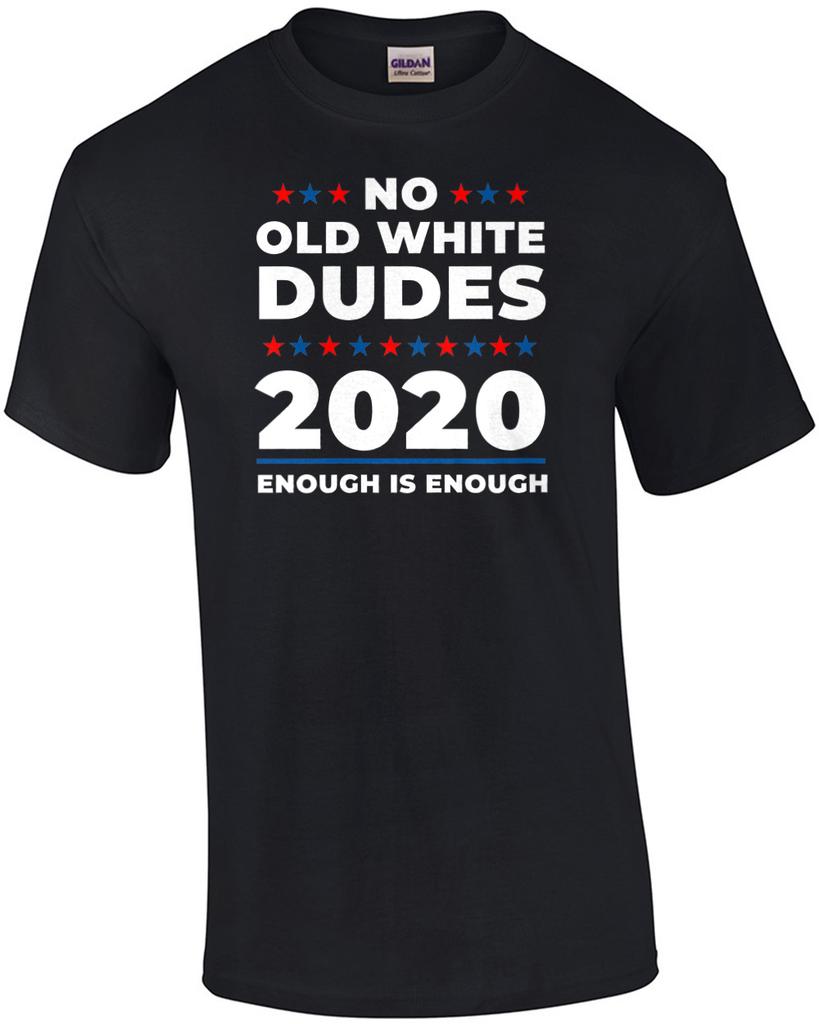 No Old White Dudes 2020 - Election Shirt Unisex T-Shirt