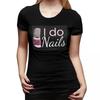 I Do Nails Ногти на пальцах рук Унисекс Маникюрный салон Футболка для женщин С круглым вырезом Уличная одежда Футболки Женские с коротким рукавом Летняя одежда Топы