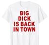 Novelty Big Dick Is Back In Town T Shirts Graphic Adult Sex Joke T-shirt Mens Clothing Cotton Streetwear Short Sleeve T-shirt