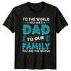 To The World You Are Unisexs TShirt Fathers Day Family Fathers Day Gift For Him