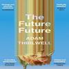 The Future Future by Adam Thirlwell Paperback Book 9781529922844