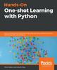 Книга Hands-On One-shot Learning with Python : Learn To Implement Fast and Accurate Deep Learning Models with Fewer Training Samples Using PyTorch