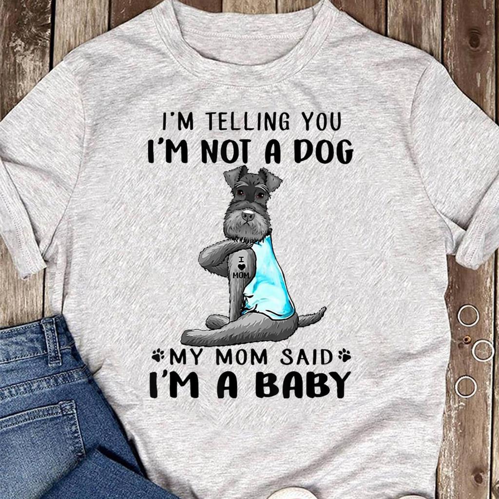 I'm Telling You I'm Not A Dog Miniature Schnauzer T-Shirt - Gift for Dog Lovers - Funny Dog - Schnauzer Lovers - Mother's Day - Dog Sweater