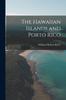 Книга The Hawaiian Islands and Porto Rico