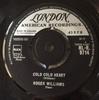 7inch Record ROGER WILLIAMS - On The Trail / Cold Cold Heart HLR9714 London Records 1963 UK Pop Used