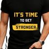Motivational T-shirt Its Time To Get Stronger Inspirational Slogan, Gym Fitness