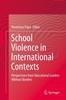 Книга School Violence In International Contexts : Perspectives from Educational Leaders Without Borders