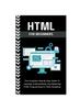 Книга Html For Beginners : The Complete Step-By-Step Guide To Learning, Understanding, And Mastering HTML Programming For Web Designing