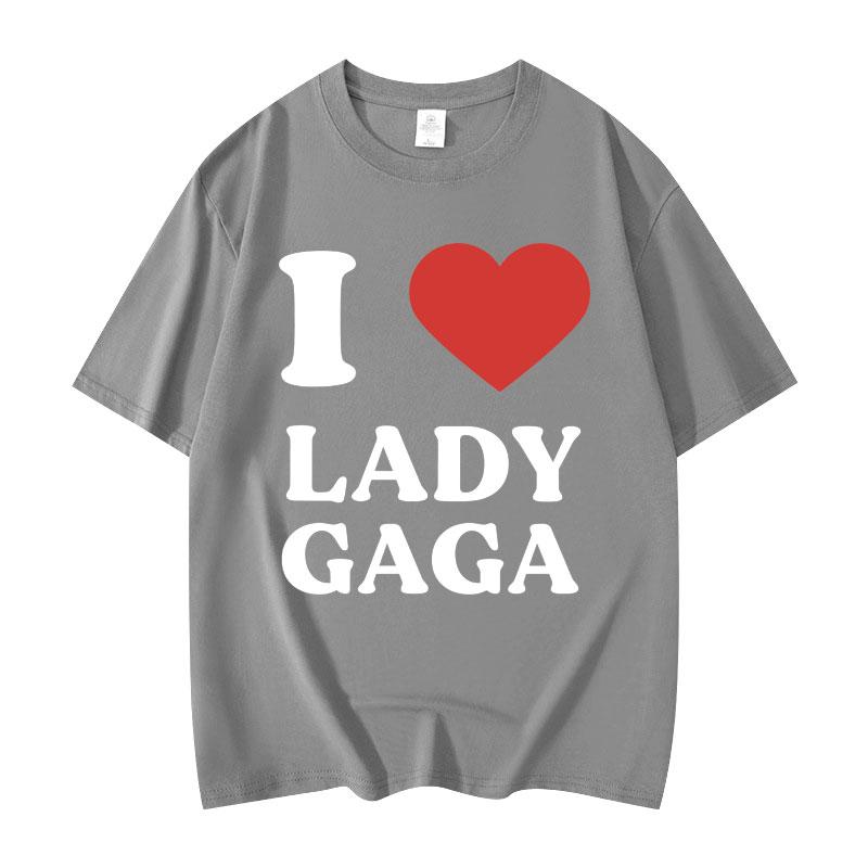 I Like Lady Gaga Print Tshirts High Quality Fashion Oversized Tshirt Men Women Casual Cotton Short Sleeve T Shirt Streetwear