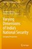 The Varying Dimensions of India's National Security : Emerging Perspectives Book