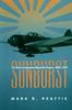 Книга Sunburst : The Rise of Japanese Naval Air Power, 1909-1941