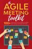 Книга The Agile Meeting Toolkit : 100+ Simple Ways for Scrum Masters To Energise Agile Meetings and Engage Agile Teams