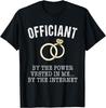 Wedding Officiant Tshirt Funny Internet Ordained Shirt Tee Gift Unisex T-Shirt