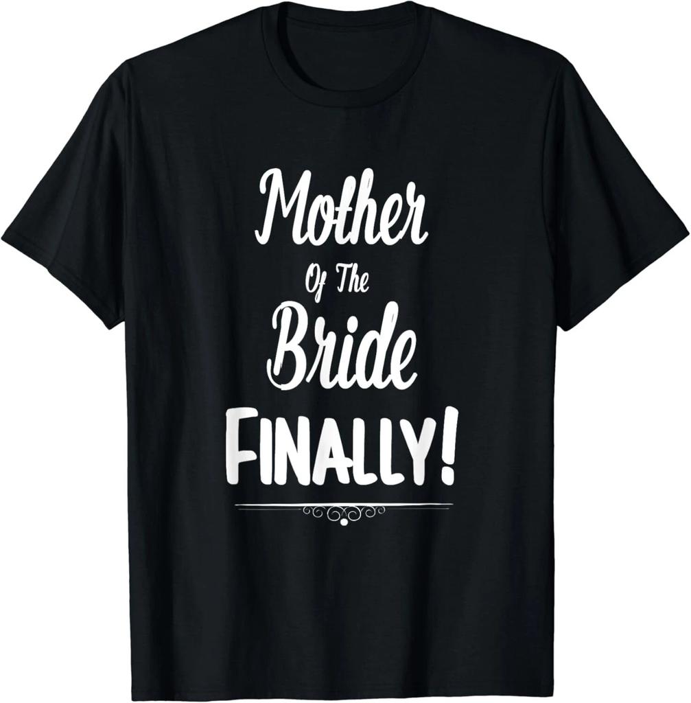 Mother Of The Bride Finally Wedding T-Shirt Funny Marriage Gifts Unisex T-Shirt