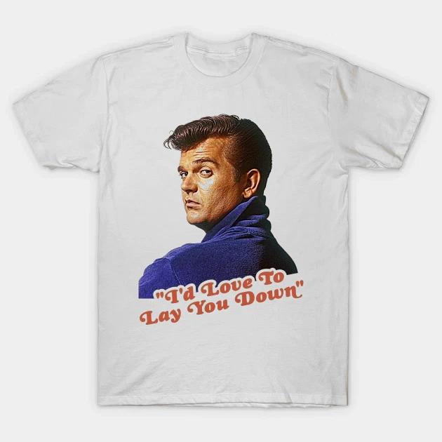 Men's and Women's T-shirts Conway Twitty I'd Love To Lay You Down Gift For Fans Unisex S-5XL Shirt