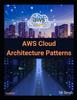 The AWS Cloud Architecture Patterns Book