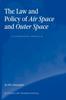 The The Law and Policy of Air Space and Outer Space: A Comparative Approach : A Comparative Approach Book