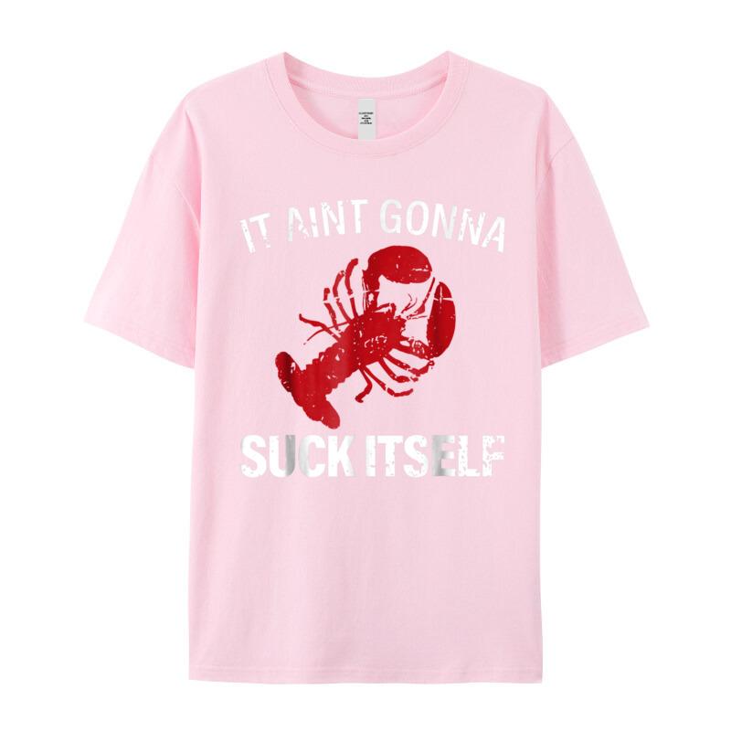 O Neck It Aint Gonna Suck Itself Cotton Unisexs T Shirts Casual Short Sleeve Tops Tees Newest Casual T Shirts