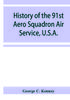 Книга History Of The 91St Aero Squadron Air Service Usa by George C. Kenney - Paperback