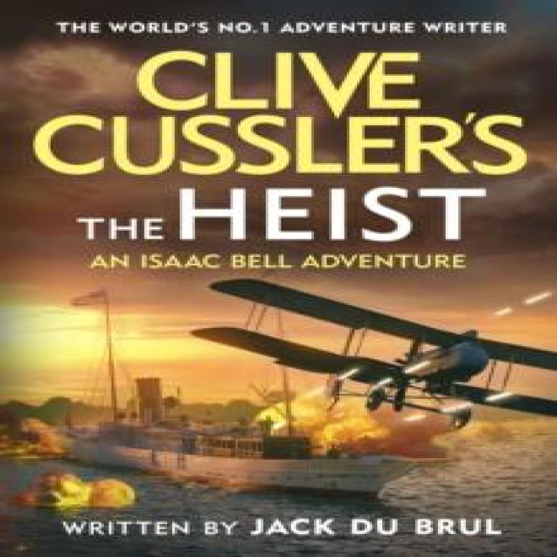 Clive Cusslers The Heist by Jack du Brul Hardback Book 9780241667644