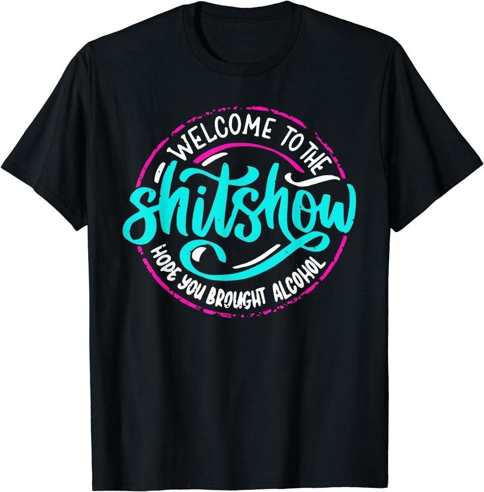 NEW LIMITED Welcome To The ShitShow Hope You Brought Funny Joke T-Shirt Unisex T-Shirt