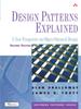 The Design Patterns Explained : A New Perspective On Object-Oriented Design Book
