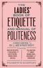 The The Ladies' Book of Etiquette and Manual of Politeness Book