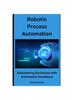 Книга Robotic Process Automation : Empowering Businesses with Automation Excellence