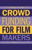 The How To Crowdfund Your Film : Tips and Strategies for Filmmakers Book