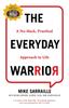 The The Everyday Warrior : A No-Hack, Practical Approach To Life Book