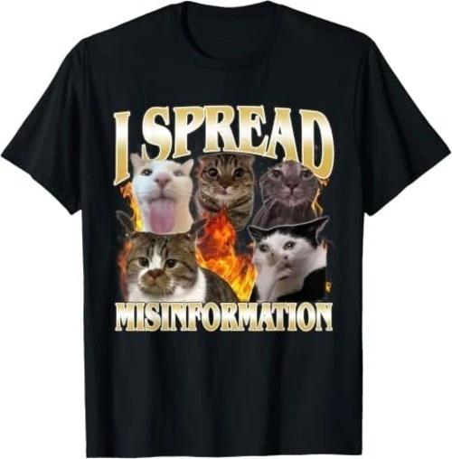 I Spread Misinformation Cat Meme Bootleg Meme Funny Memes T-Shirt