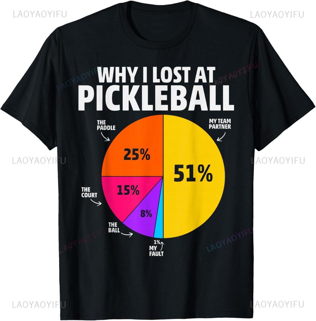 Why I Lose At Pickleball Humorous Pickleball TShirt Streetwear Individuality Customizable Graphic T Shirts Camiseta Hombre