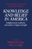 The Knowledge and Belief In America : Enlightenment Traditions and Modern Religious Thought Book