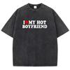 I Love My Hot Boyfriend Print Printed T Shirt Boy Chic Art Tee Shirt Design Cotton Tee Clothing Senior Short Sleeved