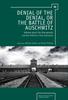 The Denial of the Denial, or the Battle of Auschwitz : The Demography and Geopolitics of the Holocaust Book
