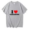 Gaslighting T Shirt Unisex Harajuku Graphic I Love Gaslighting Letter Print Tshirts Unisex Funny Aesthetic Casual Sand Cotton Tees