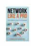 Книга Network Like a Pro : The Ultimate Guide To Networking