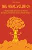 Книга The Final Solution A Reasonable Decision To Atomic Bombing Hiroshima During World War II