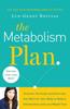The The Metabolism Plan : Discover the Foods and Exercises That Work for Your Body To Reduce Inflammation and Lose Weight Fast Book