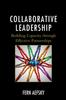The Collaborative Leadership : Building Capacity Through Effective Partnerships Book