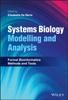The Systems Biology Modelling and Analysis : Formal Bioinformatics Methods and Tools Book