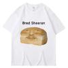 Funny Bred Sheeran Meme Print T Shirts Women Humor Creativity Short Sleeve Casual Spring Summer Tshirt Streetwear 2025 New