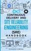 Книга Continuous Delivery and Site Reliability Engineering (SRE) Handbook : Non-Programmer's Guide