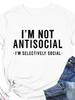 I’M NOT ANTISOCIAL Letter Print Women T Shirt Short Sleeve O Neck Loose Women Tshirt Ladies Tee Shirt Tops Camisetas Mujer