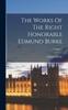 Книга The Works Of The Right Honorable Edmund Burke Volume 1