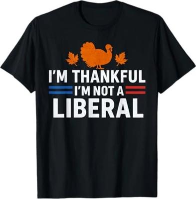 Funny I’m Thankful I’m Not A Liberal Vintage Thanksgiving T-Shirt