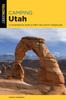 Книга Camping Utah : A Comprehensive Guide To Public Tent and RV Campgrounds