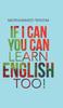 Книга If I Can You Can Learn English Too!