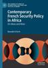 Книга Contemporary French Security Policy In Africa : On Ideas and Wars