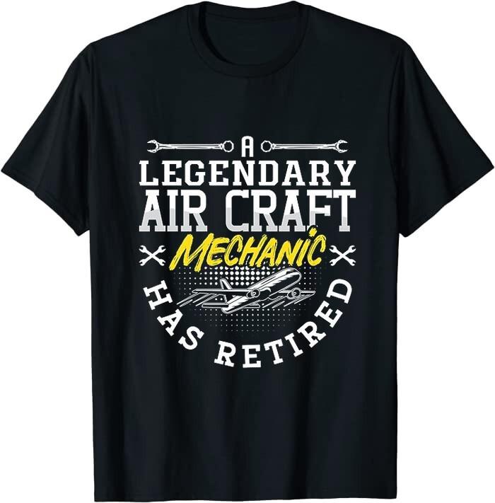 A Legendary Aircraft Mechanic Retired Fix Aviation Unisex Shirt S-5XL P6365